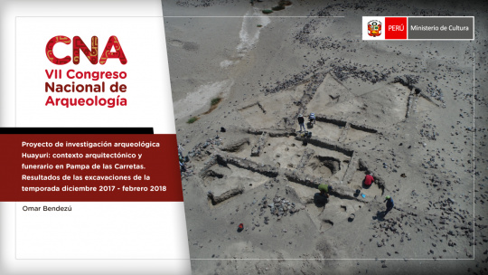 ​​​​​​​Proyecto de investigación arqueológica Huayuri: contexto arquitectónico y funerario en Pampa de las Carretas. Resultados de las excavaciones de la temporada diciembre 2017 - febrero 2018