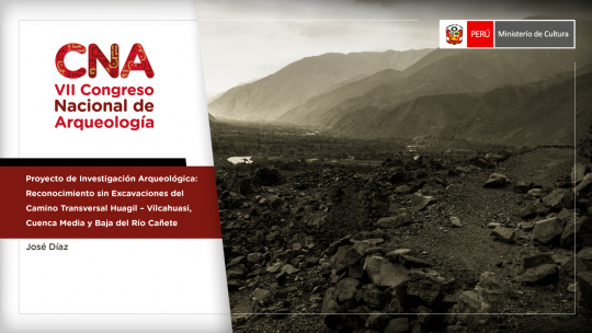 Proyecto de Investigación Arqueológica: reconocimiento sin excavaciones del Camino Transversal Huagil – Vilcahuasi, cuenca media y baja del río Cañete